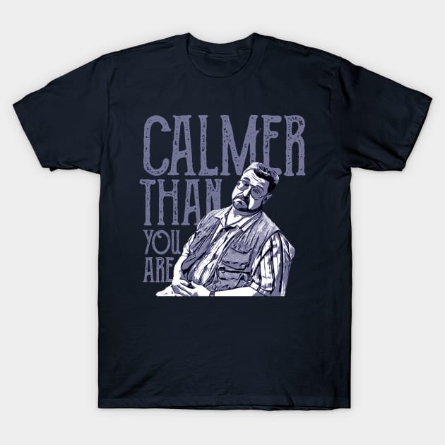 Calmer-than-you-are T-Shirt by Sanja Sinai Art